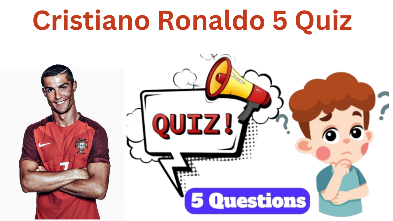 Cristiano Ronaldo 5 Questions Quiz