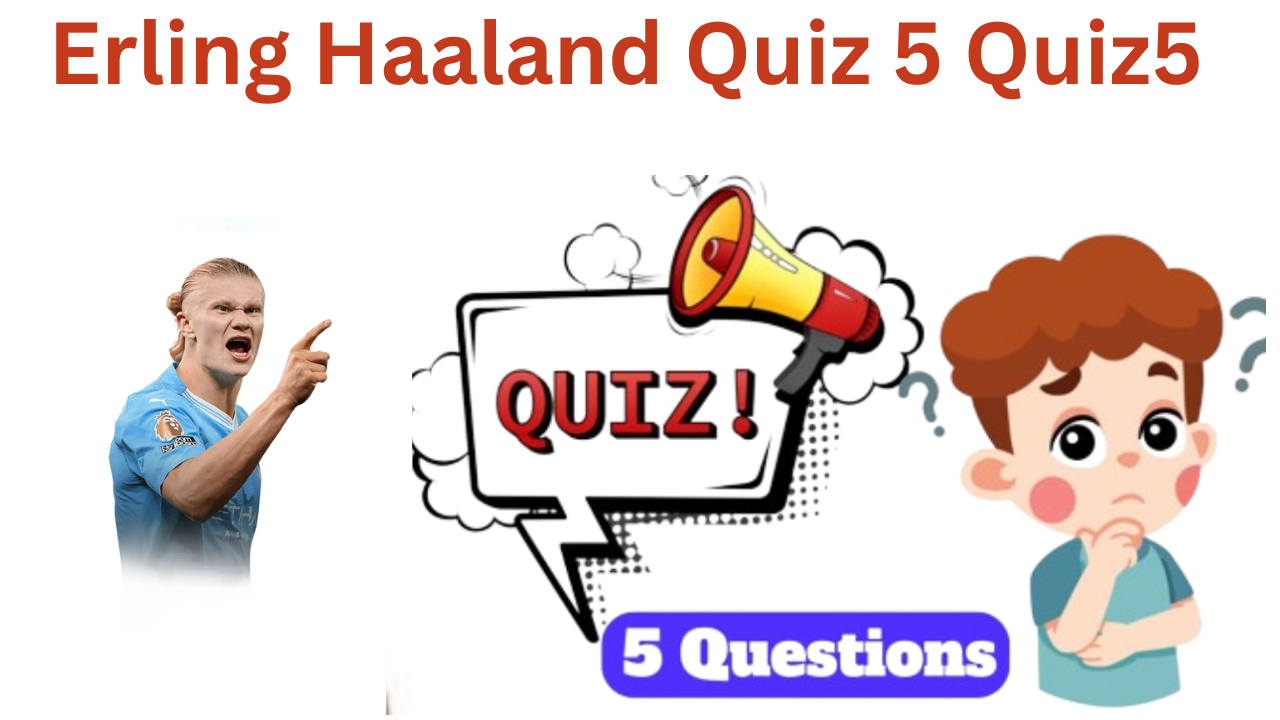 Erling Haaland 5 Questions Quiz