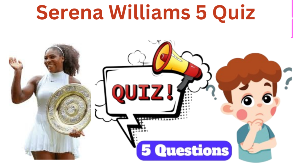 Serena Williams 5 Questions Quiz