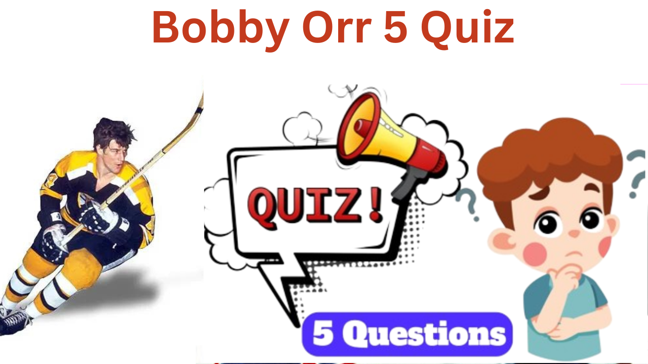 Bobby Orr 5 Questions Quiz