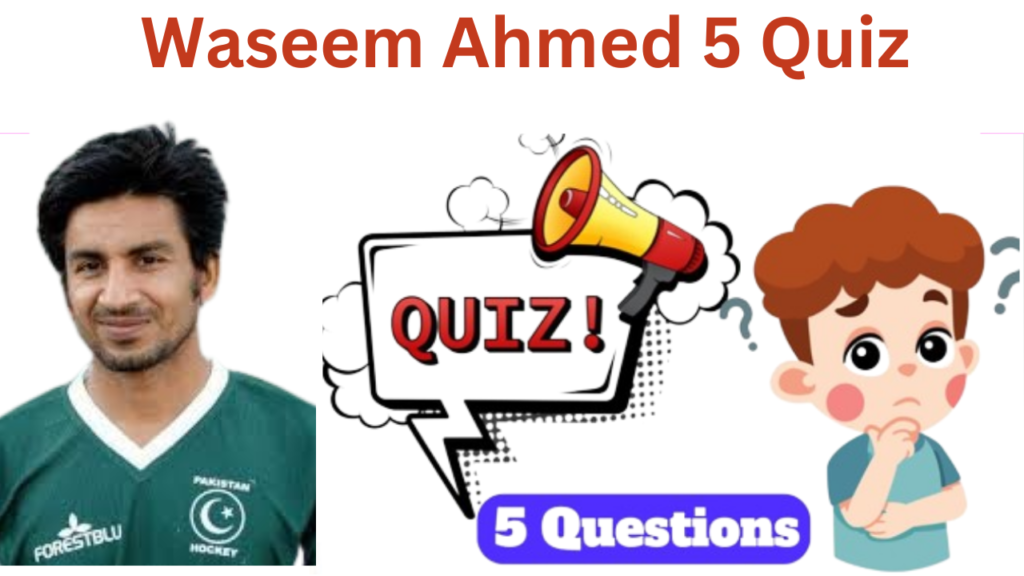 Waseem Ahmed 5 Questions Quiz