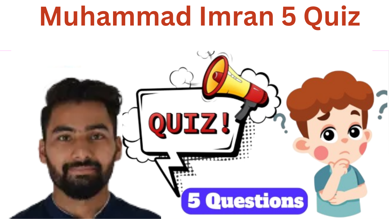 Muhammad Imran 5 Questions Quiz