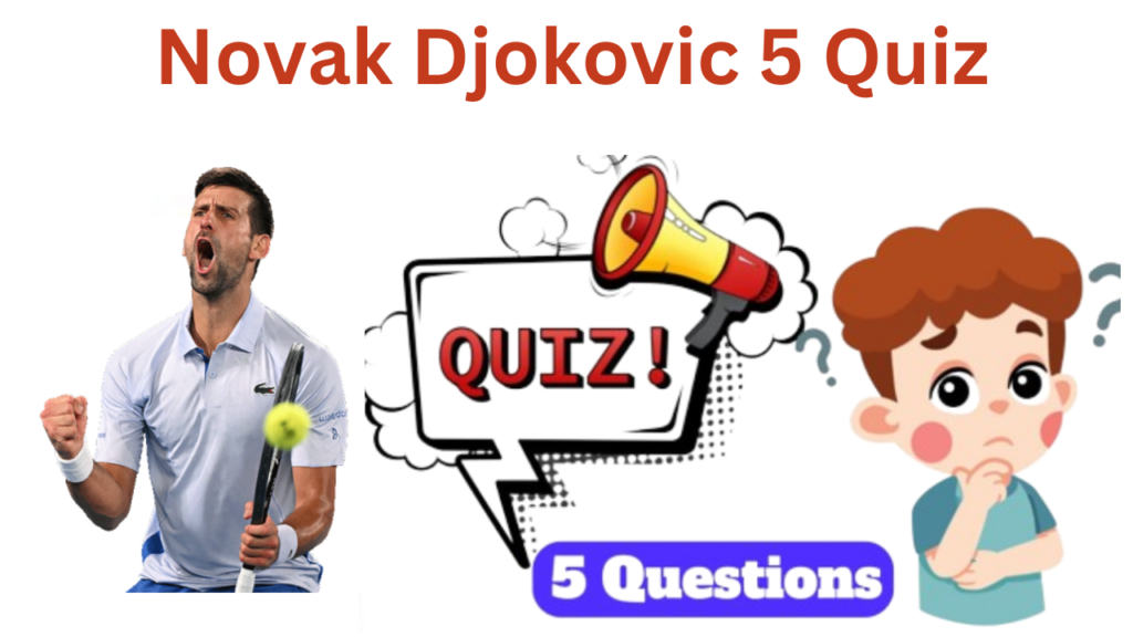 Novak Djokovic 5 Questions Quiz