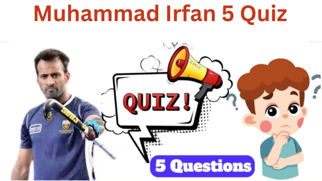 Muhammad Irfan 5 Questions Quiz