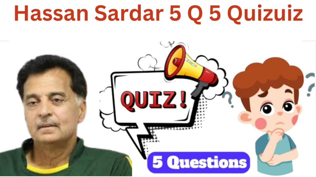 Hassan Sardar 5 Questions Quiz