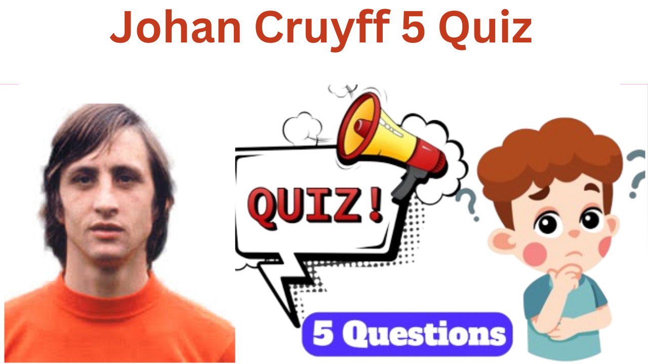 Johan Cruyff 5 Questions Quiz