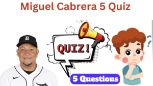 Miguel Cabrera 5 Questions Quiz