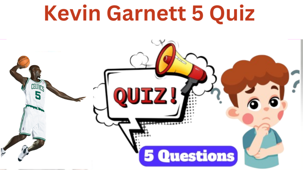 Kevin Garnett 5 Questions Quiz